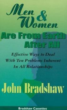Men & Women Are from Earth After All: Effective Ways to Deal With Ten Problems Inherent in All Relationships