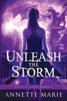 Unleash the Storm - Book #5 of the Steel & Stone Universe Books