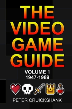 Paperback The Video Game Guide: Volume 1. 1947-1989 Book