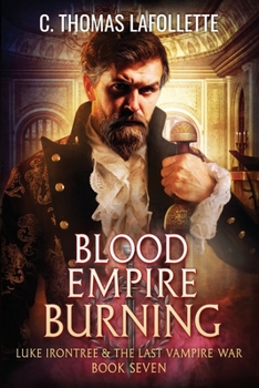Blood Empire Burning - Book #7 of the Luke Irontree & The Last Vampire War
