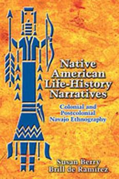 Hardcover Native American Life-History Narratives: Colonial and Postcolonial Navajo Ethnography Book
