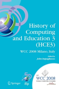 Paperback History of Computing and Education 3 (Hce3): Ifip 20th World Computer Congress, Proceedings of the Third Ifip Conference on the History of Computing a Book