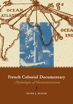 Paperback French Colonial Documentary: Mythologies of Humanitarianism Book