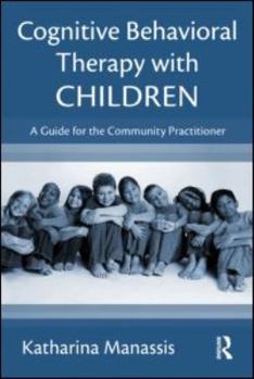 Paperback Cognitive Behavioral Therapy with Children: A Guide for the Community Practitioner Book