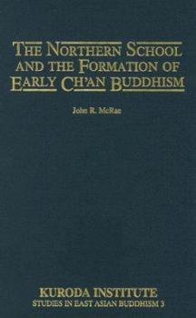 Hardcover The Northern School and the Formation of Early Ch'an Buddhism Book