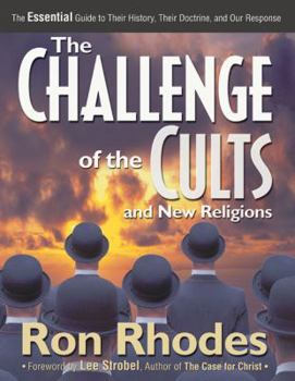 Hardcover The Challenge of the Cults and New Religions: The Essential Guide to Their History, Their Doctrine, and Our Response Book