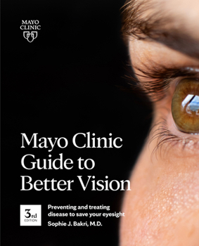 Paperback Mayo Clinic Guide to Better Vision, 3rd Ed: Preventing and Treating Disease to Save Your Eyesight Book