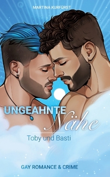Ungeahnte Nähe: Toby und Basti (German Edition)