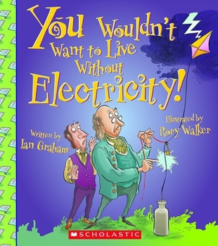 Paperback You Wouldn't Want to Live Without Electricity! (You Wouldn't Want to Live Without...) Book