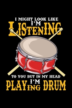 Funny Drum Player Percussion Notebook: In My Head I'm Playing Drum Dot Grid 6x9 Notebook, Dotted Diary and Bullet Journal with 120 Pages great Drummer gift