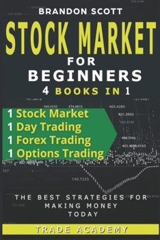 Paperback Stock Market Investing for Beginner: Stock Market - Day Trading - Forex Trading - Options Trading - The Best Strategies for Making Money Today. Book