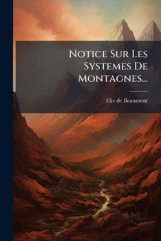 Paperback Notice Sur Les Systemes De Montagnes... [French] Book
