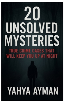 Paperback 20 Unsolved Mysteries: True Crime Cases That Will Keep You Up at Night Book