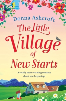 Paperback The Little Village of New Starts: A totally heartwarming romance about new beginnings Book