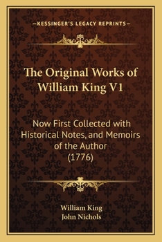 Paperback The Original Works of William King V1: Now First Collected with Historical Notes, and Memoirs of the Author (1776) Book