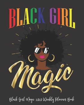 Black Girl Magic 2020 Weekly Planner Book: Melanin Goddess Black Girl Magic Black Queen Crown | 2020 Calendar | Goals | Gratitude | African American | ... | Contacts | Black Queen | Melanin | Gift