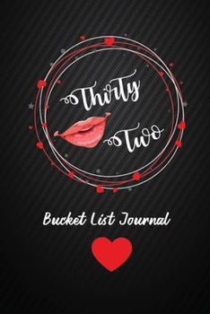 Thirty Two Bucket List Journal: 32nd Birthday Gifts For Women. 6x9 Inch 100 Pages Perfect Birthday Gift Notebook For  Women. Lined Pages, Birthday Gift For 32 Year Old Woman