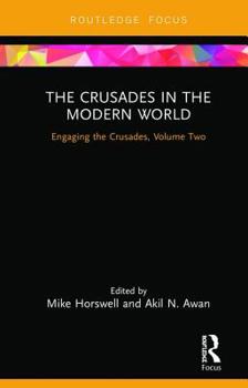 Hardcover The Crusades in the Modern World: Engaging the Crusades, Volume Two Book