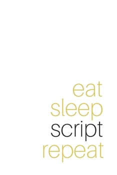 Paperback Eat Sleep Script Repeat: (White Blank Lined Journal) Book