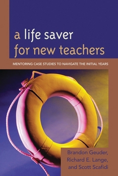 Paperback Life Saver for New Teachers: Mentoring Case Studies to Navigate the Initial Years Book