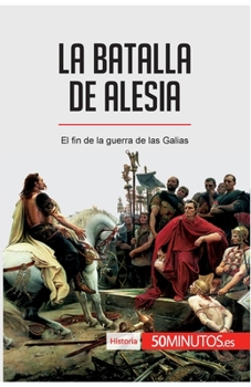 Paperback La batalla de Alesia: El fin de la guerra de las Galias [Spanish] Book