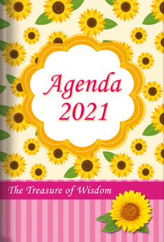 Paperback The Treasure of Wisdom - 2021 Daily Agenda - Sunflowers: A Daily Calendar, Schedule, and Appointment Book with an Inspirational Quotation or Bible Ver Book