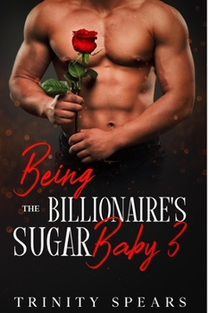 Paperback Being The Billionaire's Sugar Baby 3: A Billionaire Sugar Daddy Sugar Baby Romance Book