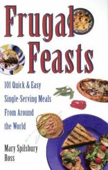 Paperback Frugal Feasts: 101 Quick and Easy Single-Serving Meals from Around the World Book