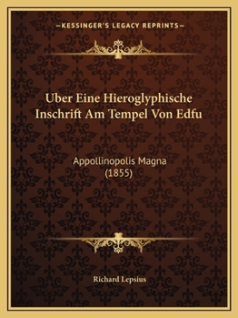 Paperback Uber Eine Hieroglyphische Inschrift Am Tempel Von Edfu: Appollinopolis Magna (1855) [German] Book