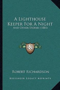 Paperback A Lighthouse Keeper For A Night: And Other Stories (1881) Book