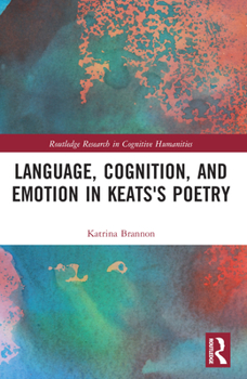 Paperback Language, Cognition, and Emotion in Keats's Poetry Book