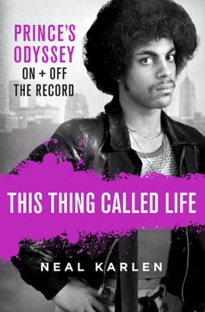 Hardcover This Thing Called Life: Prince's Odyssey, on and Off the Record Book