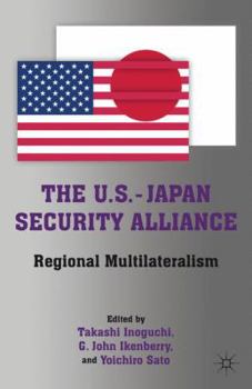 Hardcover The U.S.-Japan Security Alliance: Regional Multilateralism Book