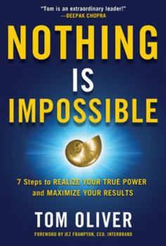 Hardcover Nothing Is Impossible: 7 Steps to Realize Your True Power and Maximize Your Results Book