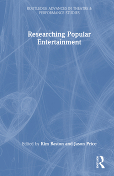 Researching Popular Entertainment (Routledge Advances in Theatre & Performance Studies)