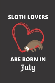 Paperback SLOTH LOVERS ARE BORN IN July: 120 Pages, 6 x 9 size, Book