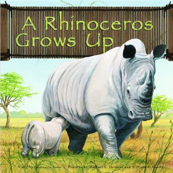 A Rhinoceros Grows Up (Wild Animals) - Book  of the Wild Animals
