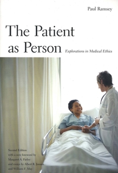 The Patient as Person: Exploration in Medical Ethics - Book  of the Institution for Social and Policy Studies