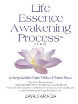 Paperback Life Essence Awakening Process- An Energy Medicine Course and Holistic Reference Manual Book