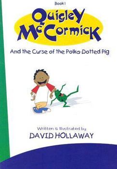 Paperback Quigley McCormick and the Curse of the Polka-Dotted Pig: Book 1 Book