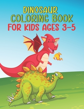 Paperback Dinosaur Coloring Book For Kids Ages 3-5: A Coloring Book for Kids, Dinosaur Coloring Book for Kids, Age 3-8 A Fun Kid, Volume-01 Book