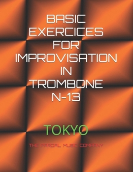 Paperback Basic Exercices for Improvisation in Trombone N-13: Tokyo Book