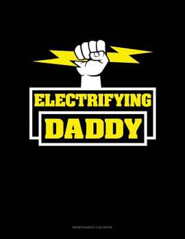 Paperback Electrifying Daddy: Maintenance Log Book