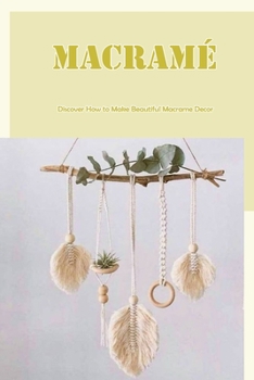 Paperback Macramé: Discover How to Make Beautiful Macrame Decor Book