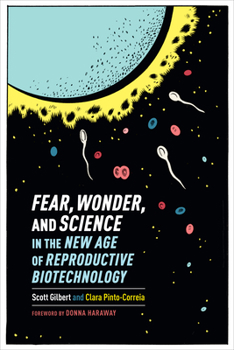 Hardcover Fear, Wonder, and Science in the New Age of Reproductive Biotechnology Book