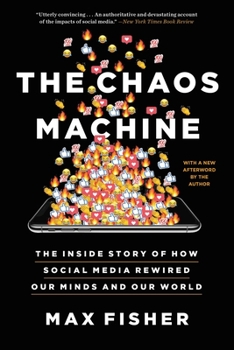 Paperback The Chaos Machine: The Inside Story of How Social Media Rewired Our Minds and Our World Book