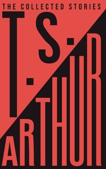 The Collected Stories of T.S. Arthur