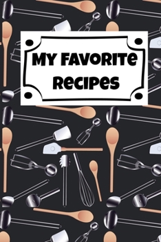 My Favorite Recipes: Recipe Organizer Blank Page Notebook