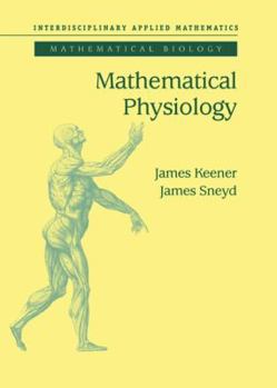 Hardcover Mathematical Physiology (Interdisciplinary Applied Mathematics) Book