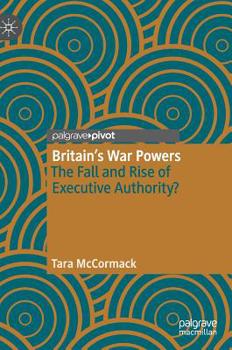 Hardcover Britain's War Powers: The Fall and Rise of Executive Authority? Book
